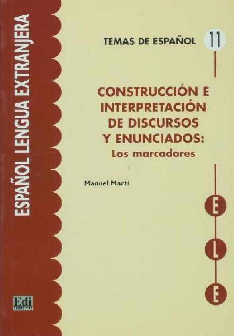 CONSTRUCCION E INTERPRETACION DE DISCURSOS Y ENUNCIADOS LOS MARCADORES