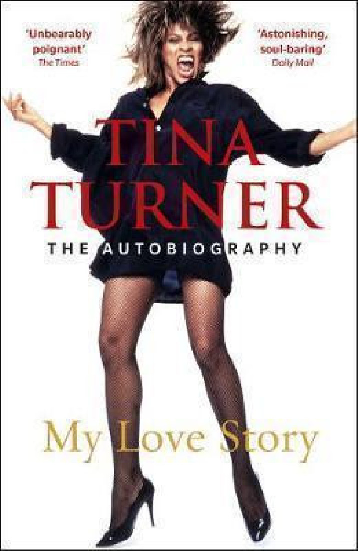 TINA TURNER: MY LOVE STORY : Official Autobiography PB