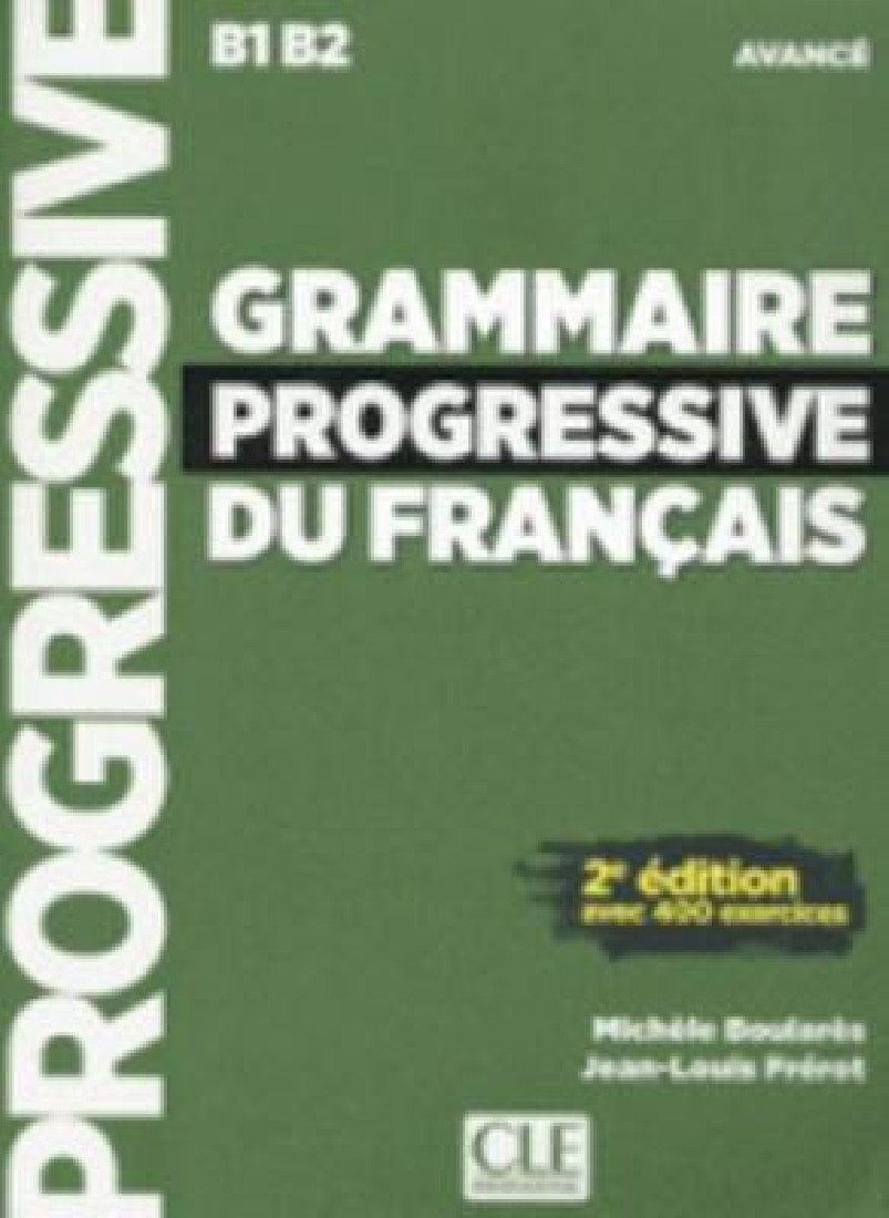 GRAMMAIRE PROGRESSIVE FRANCAIS AVANCE (+ CD) (+400 EXERCISES) 2ND UPDATED ED
